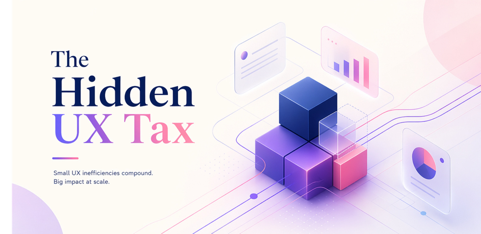 The Hidden UX Tax: Why Poor Design Costs More Than a Redesign